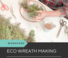 Eco Wreath Making Workshop